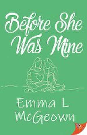 Before She Was Mine de Emma L McGeown