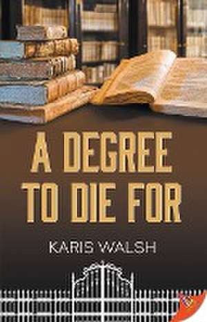 A Degree to Die for de Karis Walsh