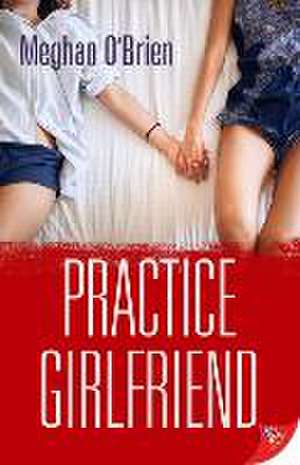 Practice Girlfriend de Meghan O'Brien