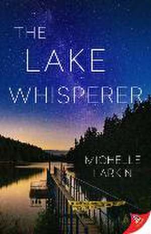 The Lake Whisperer de Michelle Larkin