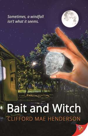 Bait and Witch de Clifford Mae Henderson