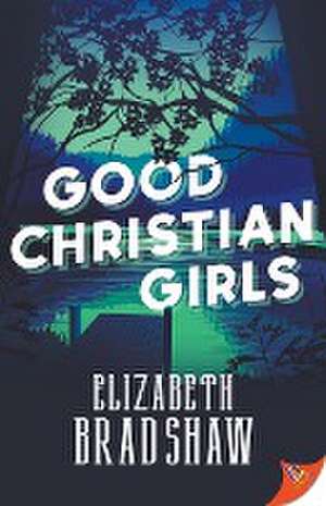 Good Christian Girls de Elizabeth Bradshaw