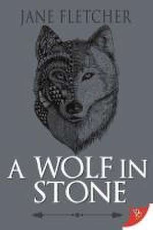 A Wolf in Stone de Jane Fletcher