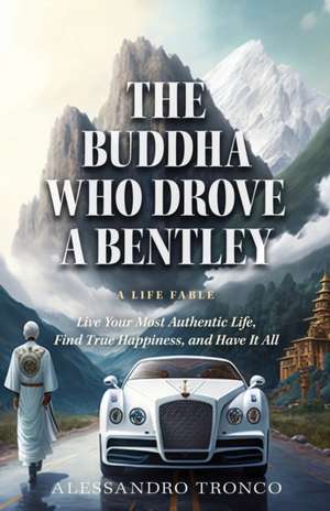 The Buddha Who Drove a Bentley de Alessandro Tronco