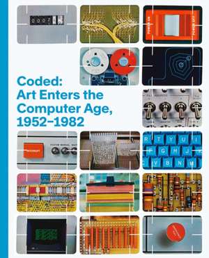 Coded: Art Enters the Computer Age, 1952-1982 de Social Market Foundation