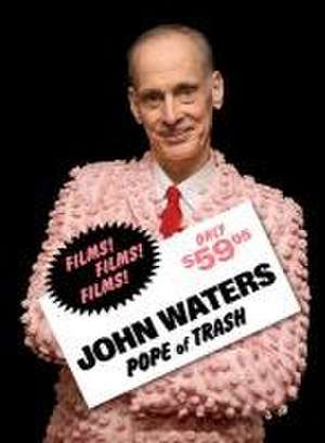 John Waters: Pope of Trash de Dara Jaffe