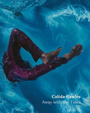 Calida Rawles: Away with the Tides de Maritza M Lacayo