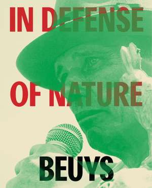 Joseph Beuys: In Defense of Nature de Andrea Gyorody