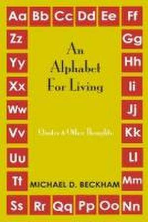 An Alphabet for Living de Michael D Beckham