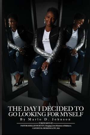 The Day I Decided To Go Looking for Myself de Marlo D Johnson