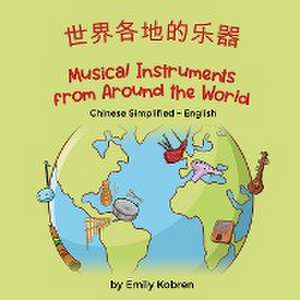 Musical Instruments from Around the World (Chinese Simplified-English) de Emily Kobren