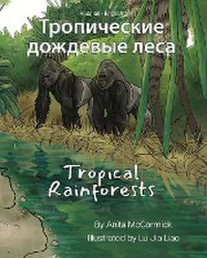 Tropical Rainforests (Russian-English) de Anita McCormick