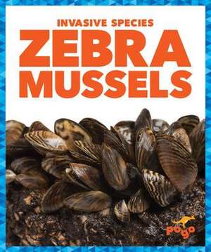 Zebra Mussels de Alicia Z Klepeis