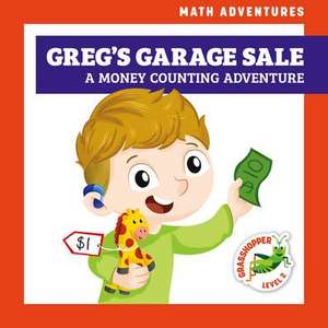 Greg's Garage Sale: A Money Counting Adventure de Elizabeth Everett