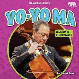 Yo-Yo Ma: Legendary Cello Player de Rachel Rose