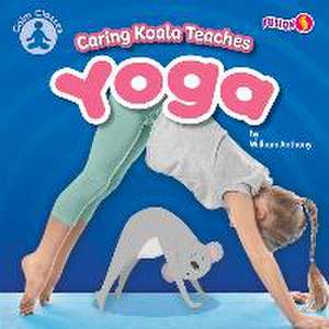 Caring Koala Teaches Yoga de William Anthony