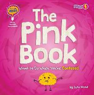 The Pink Book: What to Do When You're Confused de John Wood