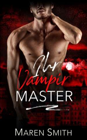 Ihr Vampir Master de Maren Smith