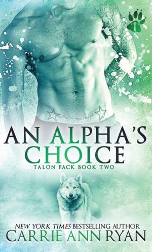 An Alpha's Choice de Carrie Ann Ryan