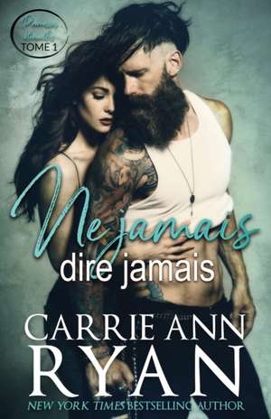 Ne jamais dire jamais de Carrie Ann Ryan