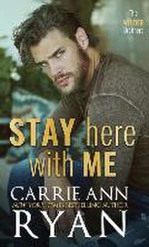 Stay Here With Me de Carrie Ann Ryan