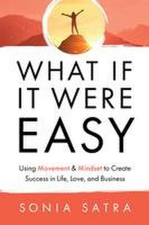 What If It Were Easy de Sonia Satra