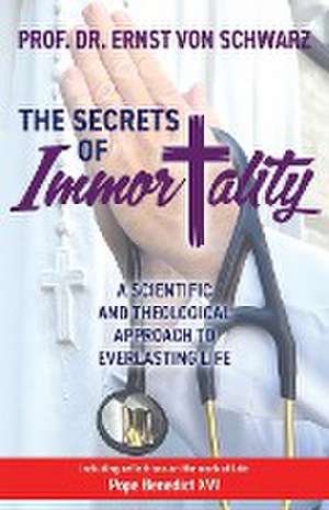 The Secrets of Immortality de Ernst von Schwarz