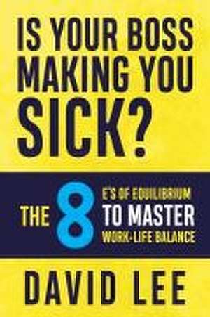 Is Your Boss Making You Sick? de David Lee