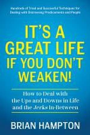 It's a Great Life If You Don't Weaken de Brian Hampton