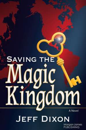 Saving the Magic Kingdom de Jeff Dixon