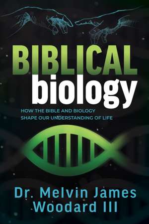 Biblical Biology de Melvin James Woodard