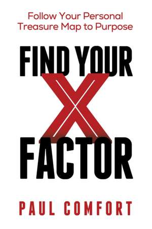 Find Your X Factor de Paul Comfort