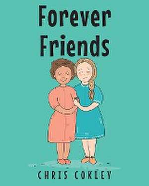 Forever Friends de Chris Cokley