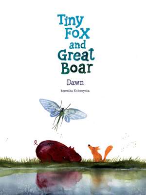 Tiny Fox and Great Boar Book Three: Dawn de Berenika Kolomycka