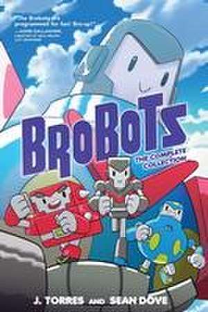 Brobots: The Complete Collection de J. Torres