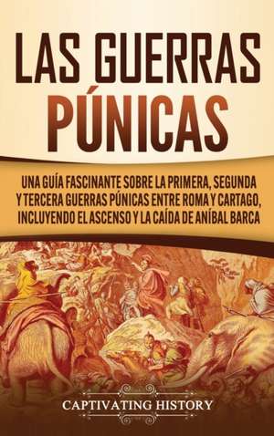 Las Guerras Púnicas de Captivating History