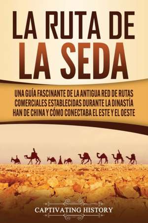 La Ruta de la Seda de Captivating History