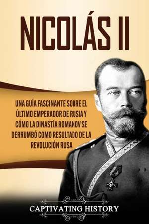 Nicolás II de Captivating History