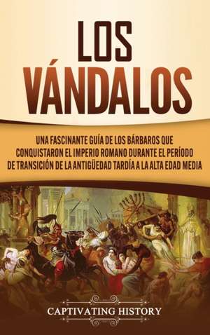 Los Vándalos de Captivating History