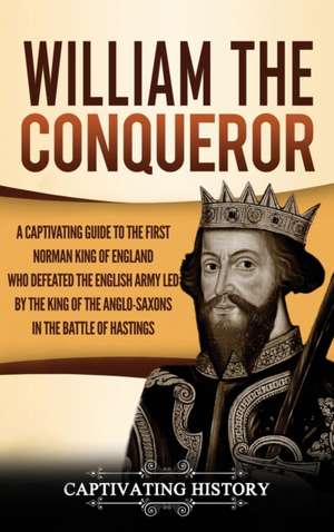 William the Conqueror de Captivating History