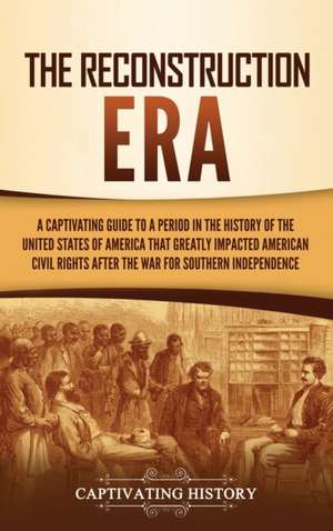 The Reconstruction Era de Captivating History