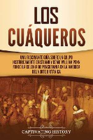 Los cuáqueros de Captivating History