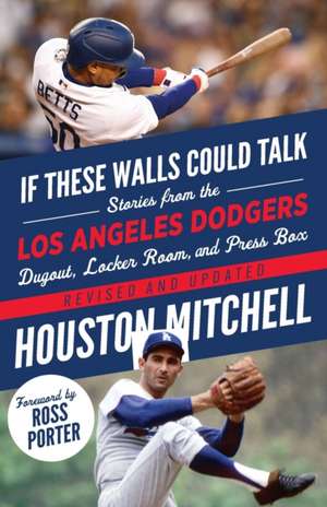 If These Walls Could Talk: Los Angeles Dodgers de Houston Mitchell