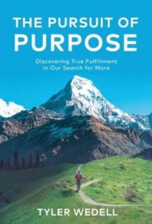 The Pursuit of Purpose de Tyler Wedell