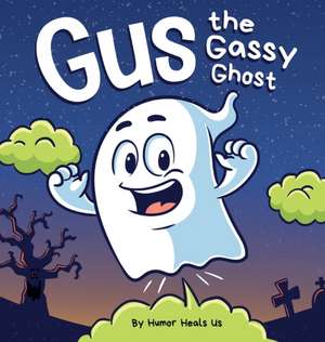 Gus the Gassy Ghost de Humor Heals Us