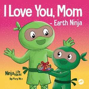 I Love You, Mom - Earth Ninja de Mary Nhin