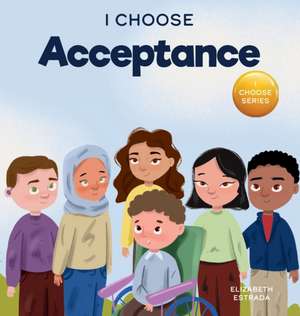 I Choose Acceptance de Elizabeth Estrada