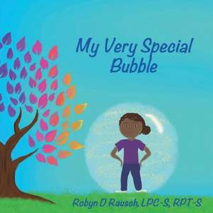 My Very Special Bubble de Robyn D Rausch