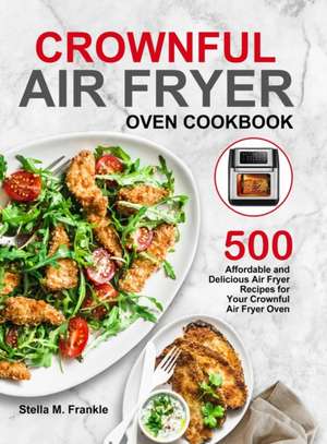 Crownful Air Fryer Oven Cookbook de Stella M. Frankle