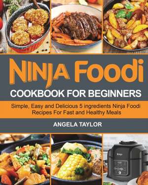 Ninja Foodi Cookbook for Beginners de Angela Taylor